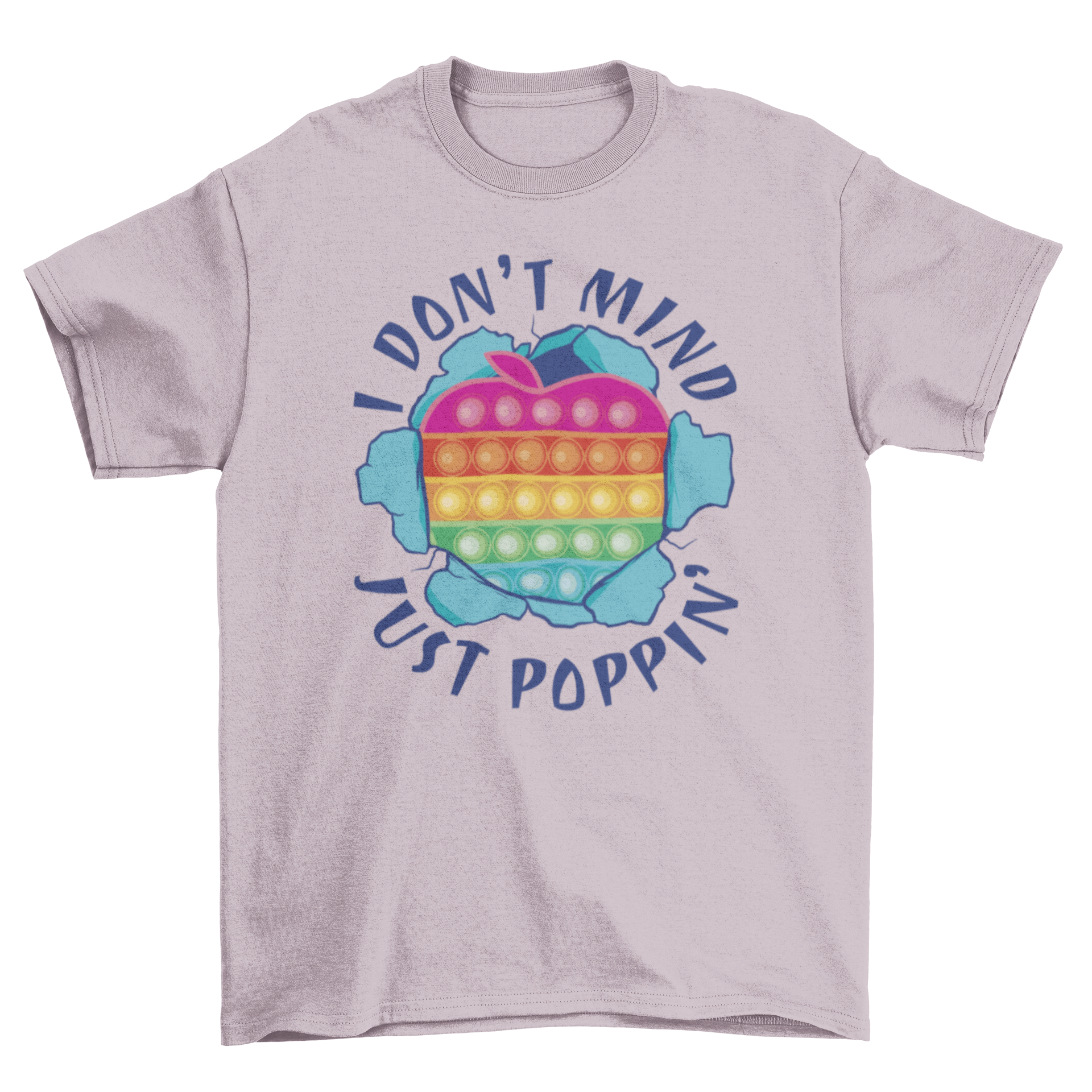 Colorful t-shirt featuring a rainbow toy design and the quote 'I don't mind. Just poppin.'