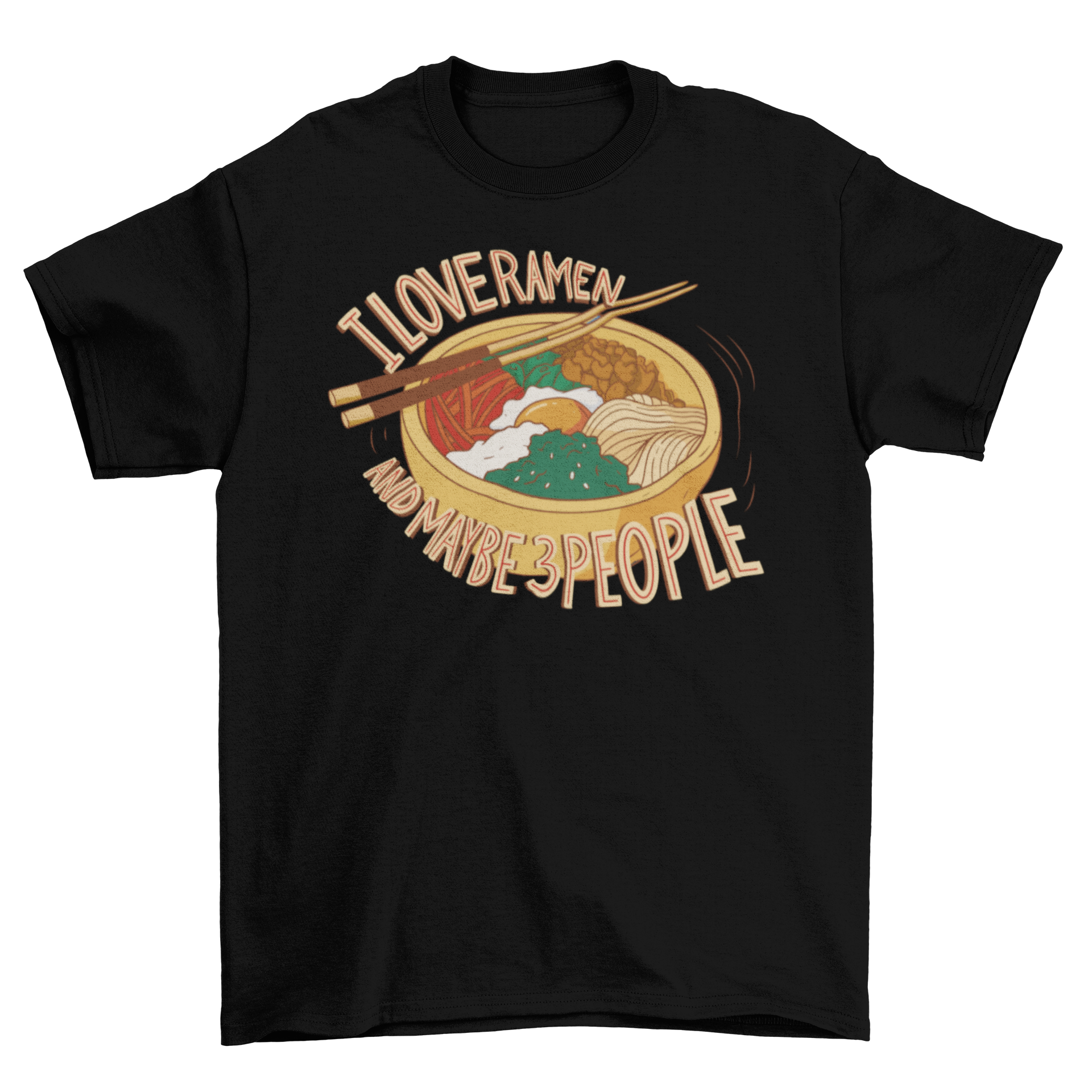 A stylish t-shirt featuring a ramen bowl design with the quote 'I love ramen and maybe 3 people' in a fun font.