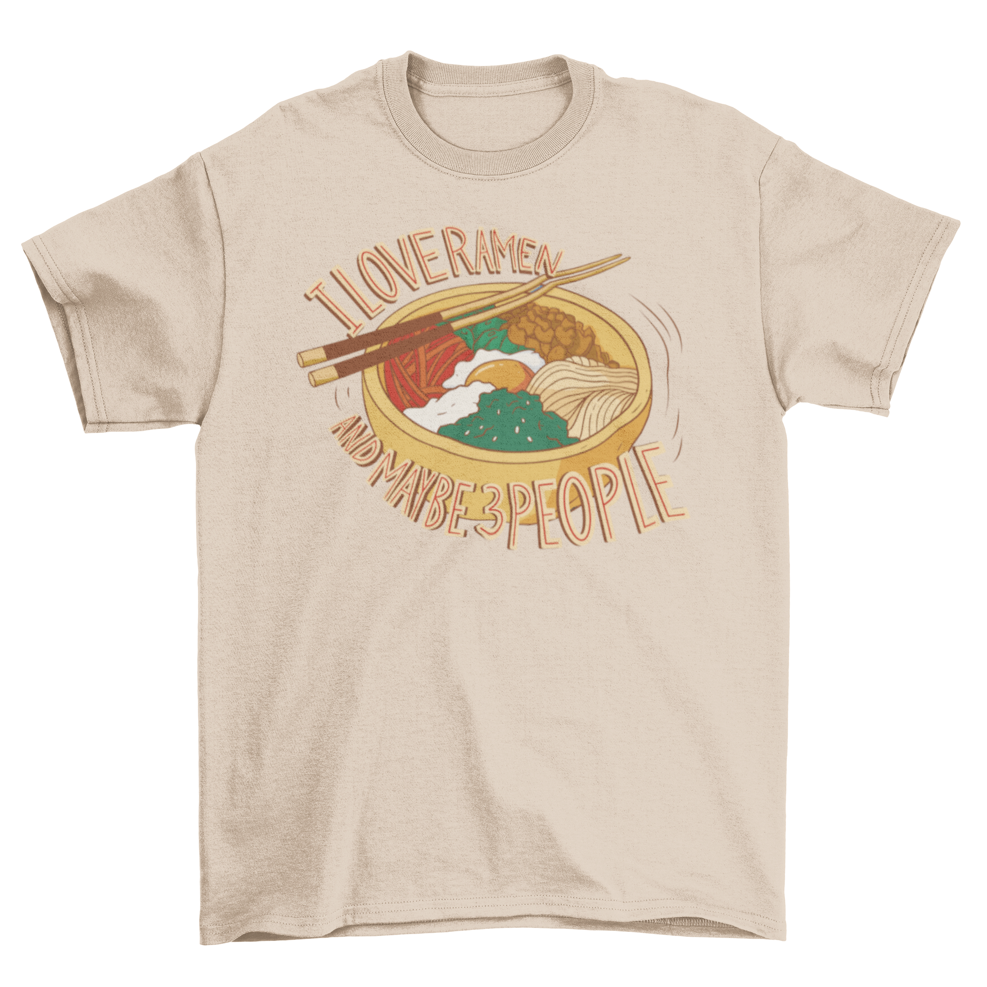 A stylish t-shirt featuring a ramen bowl design with the quote 'I love ramen and maybe 3 people' in a fun font.