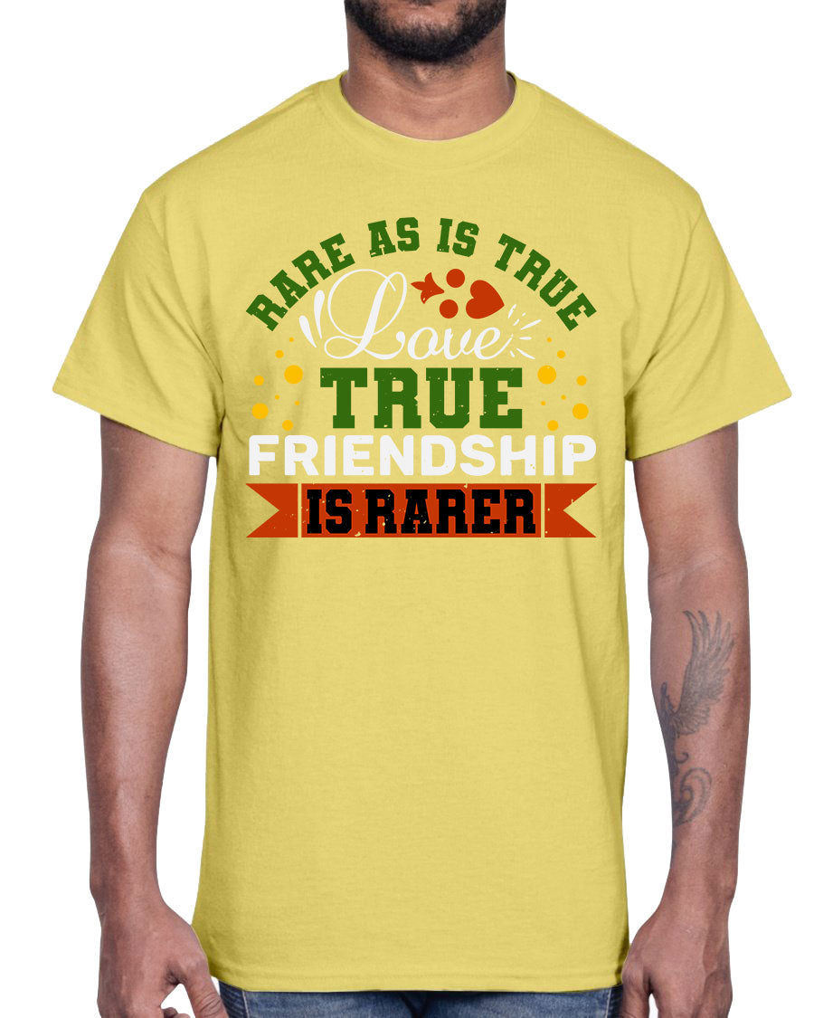 Cotton t-shirt featuring the phrase 'Rare as is true love, true friendship is rarer-a-bestfriend' in a stylish design.