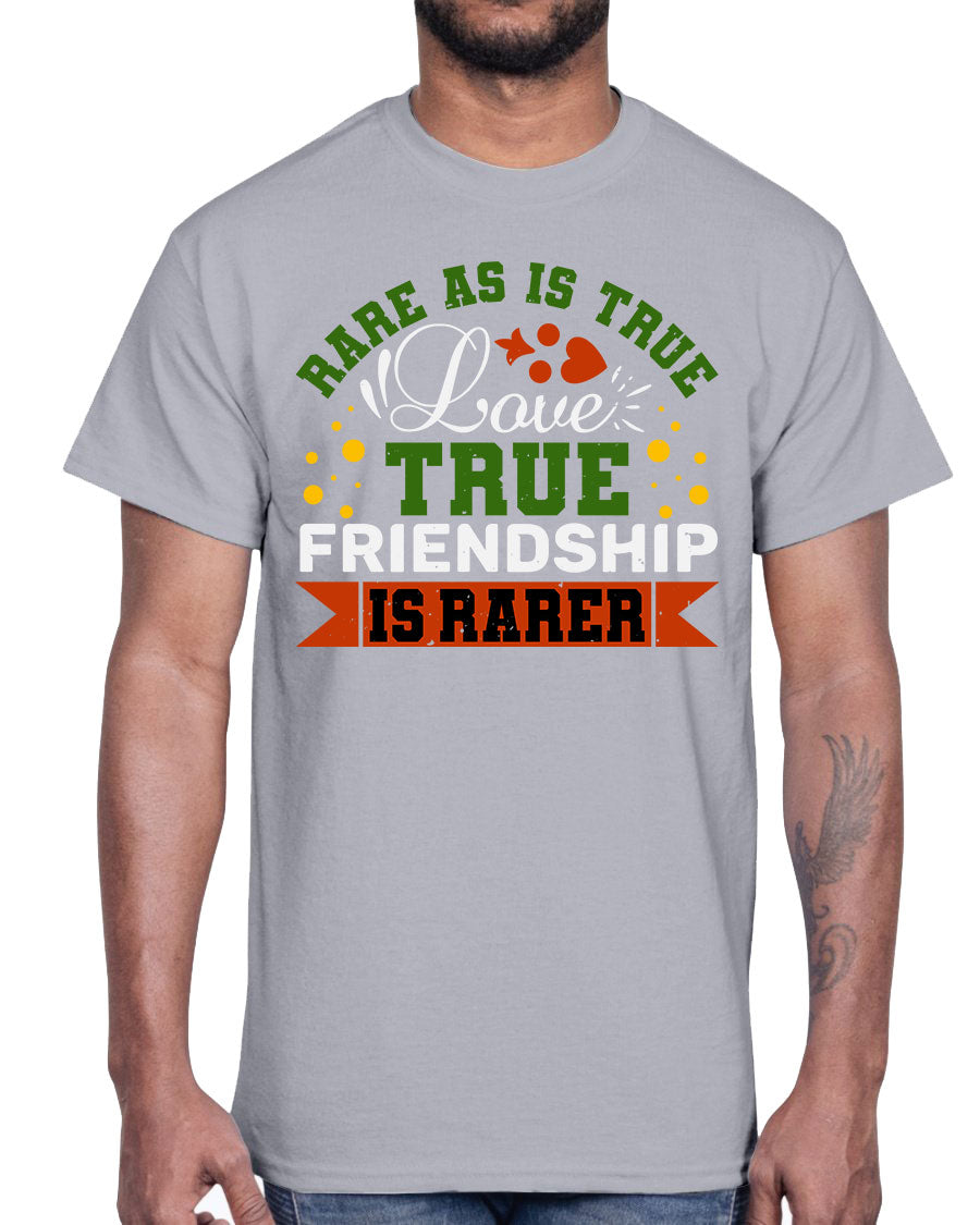 Cotton t-shirt featuring the phrase 'Rare as is true love, true friendship is rarer-a-bestfriend' in a stylish design.