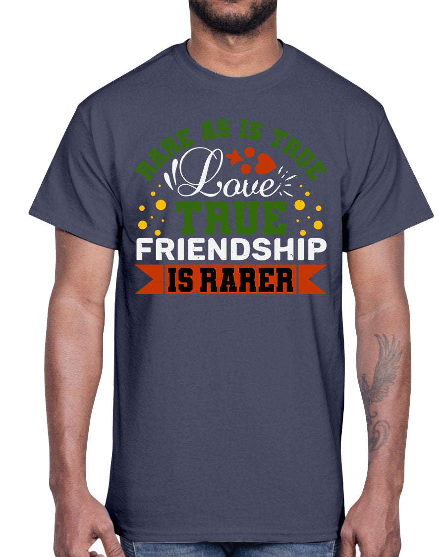 Cotton t-shirt featuring the phrase 'Rare as is true love, true friendship is rarer-a-bestfriend' in a stylish design.