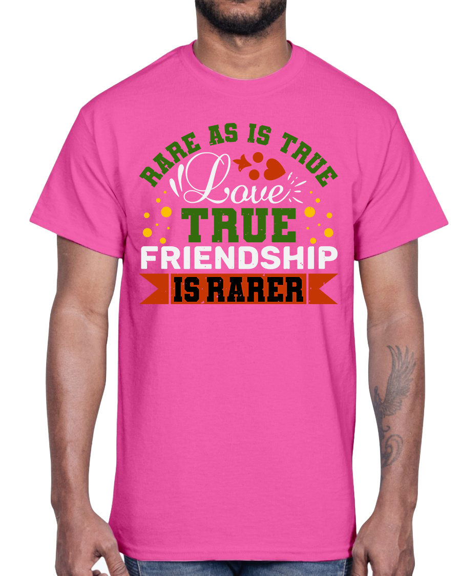 Cotton t-shirt featuring the phrase 'Rare as is true love, true friendship is rarer-a-bestfriend' in a stylish design.