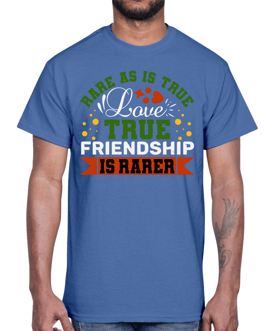 Cotton t-shirt featuring the phrase 'Rare as is true love, true friendship is rarer-a-bestfriend' in a stylish design.