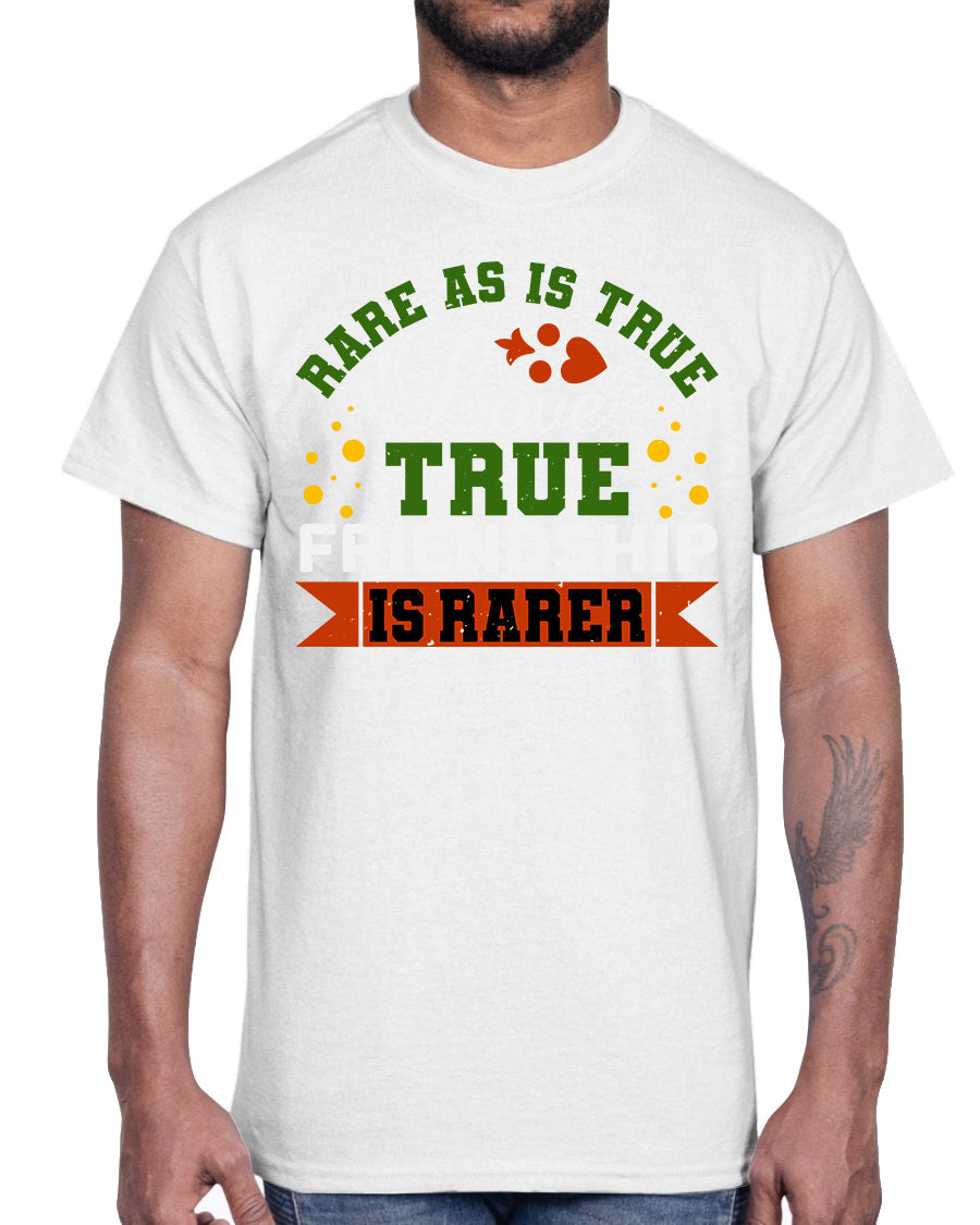 Cotton t-shirt featuring the phrase 'Rare as is true love, true friendship is rarer-a-bestfriend' in a stylish design.