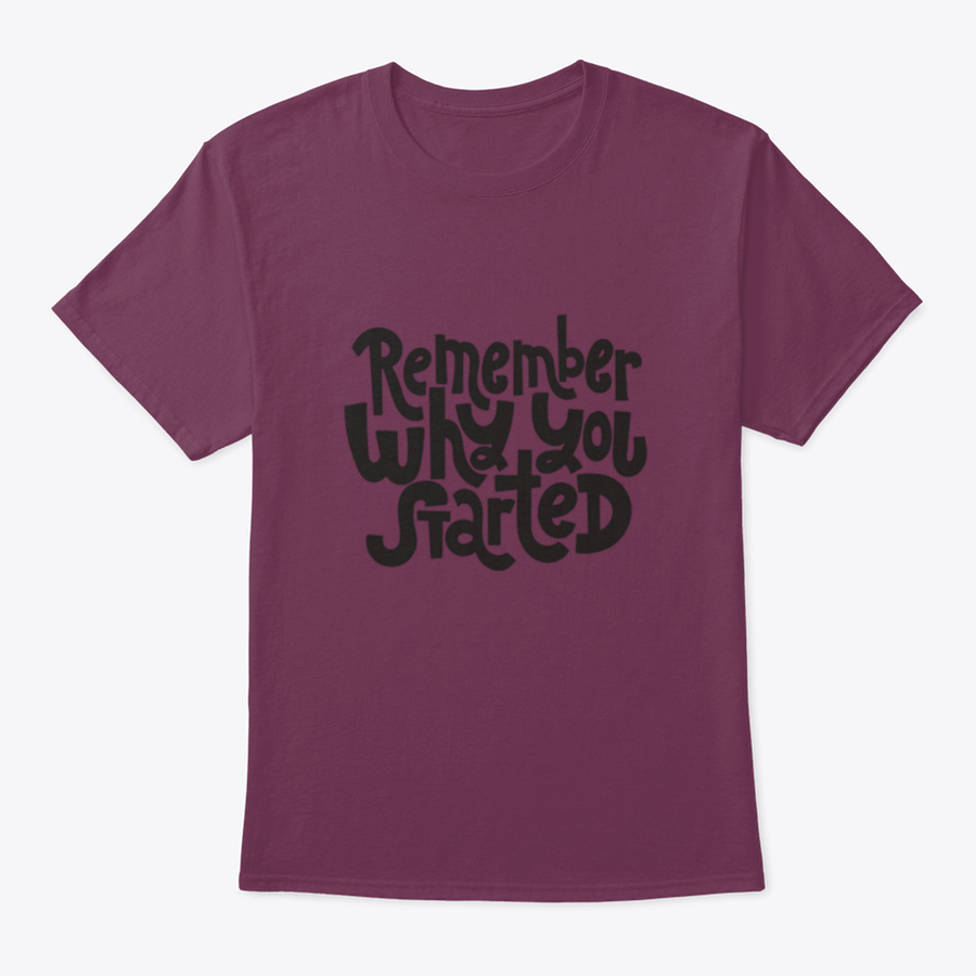 A comfortable and stylish t-shirt featuring the motivational quote 'Remember Why You Started', made from 100% cotton with a classic fit.