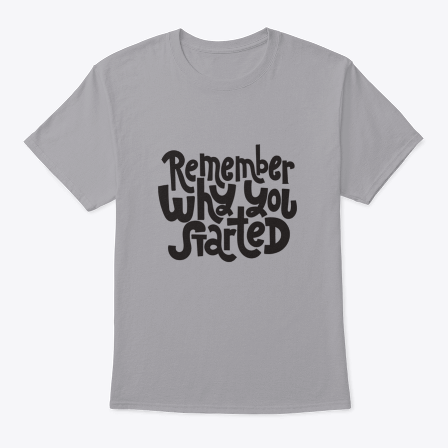 A comfortable and stylish t-shirt featuring the motivational quote 'Remember Why You Started', made from 100% cotton with a classic fit.