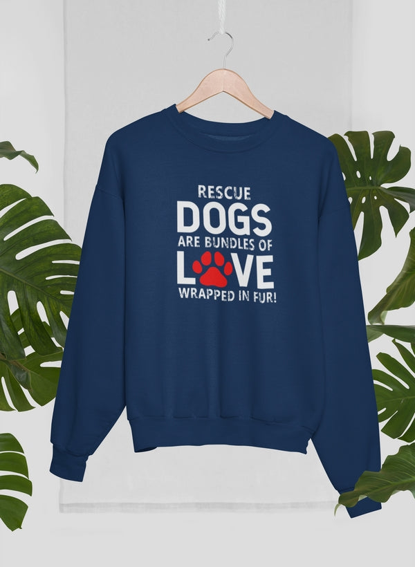 Cozy sweatshirt featuring 'Rescue Dogs Are Bundles of Love' design, made from 100% premium cotton.