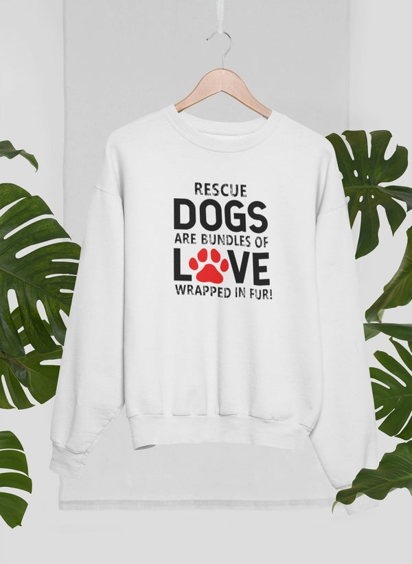 Cozy sweatshirt featuring 'Rescue Dogs Are Bundles of Love' design, made from 100% premium cotton.