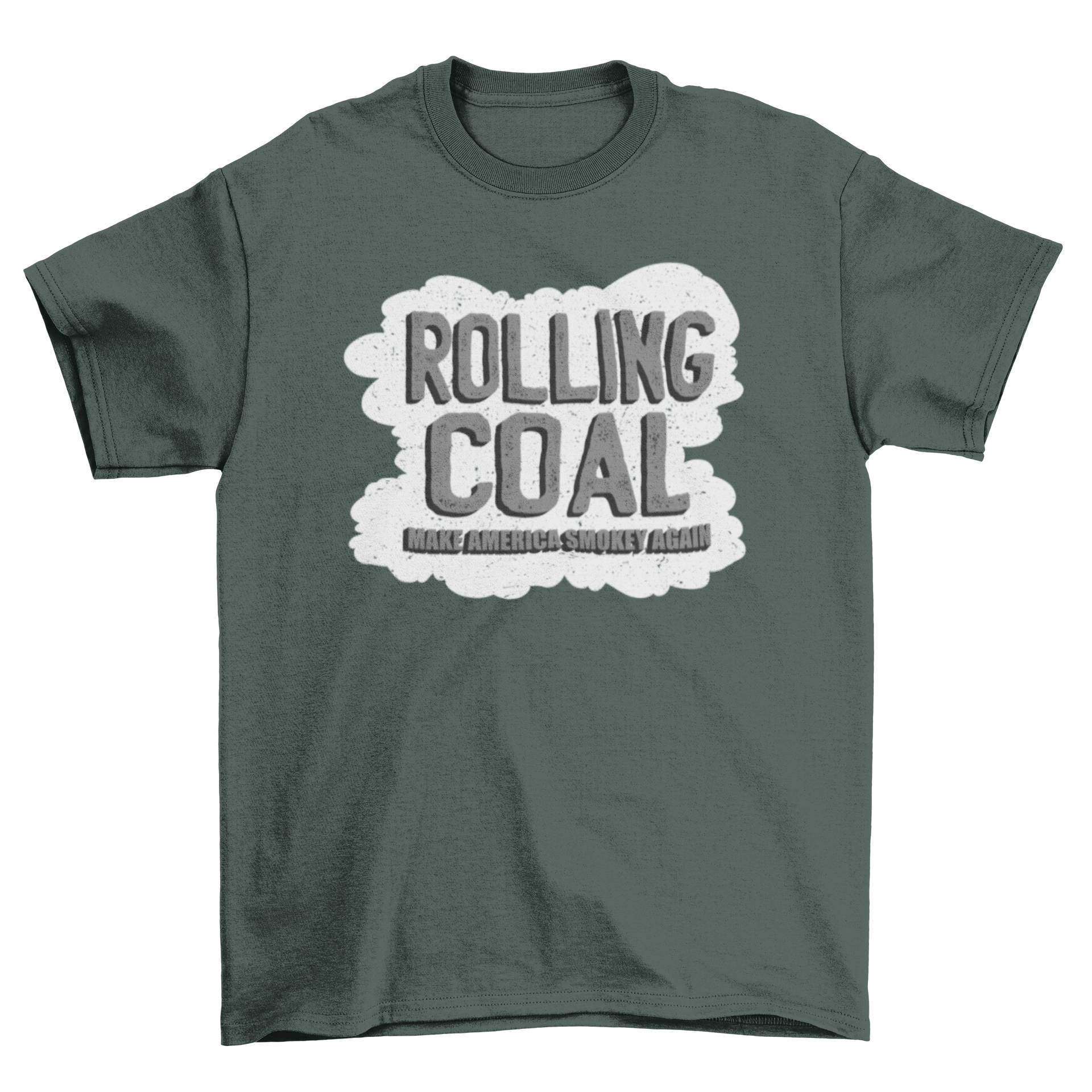 Rolling Coal America Quote T-Shirt featuring the phrase 'Rolling coal - Make America smokey again' in bold print.