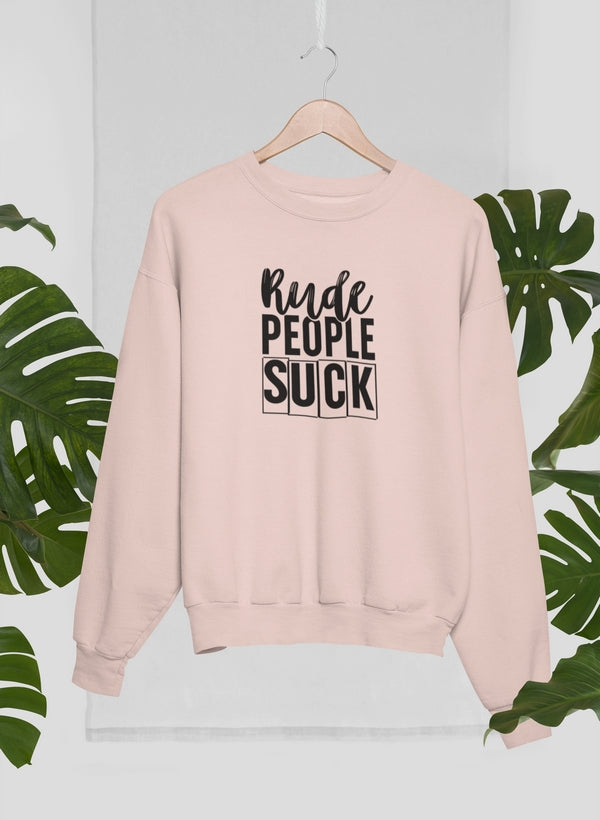 Rude People Suck Tee Sweat Shirt made from soft cotton with a vibrant graphic design, showcasing a casual and stylish look.