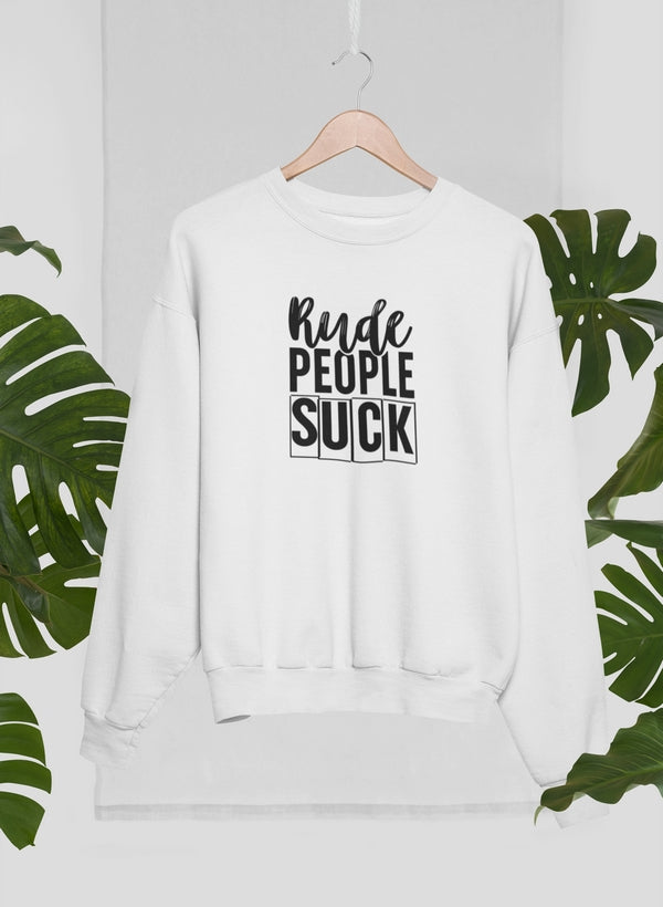 Rude People Suck Tee Sweat Shirt made from soft cotton with a vibrant graphic design, showcasing a casual and stylish look.