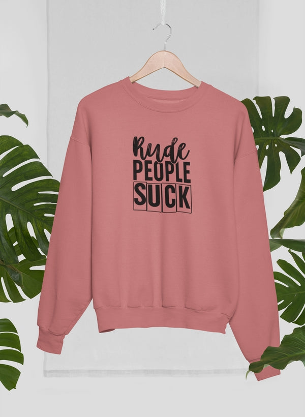 Rude People Suck Tee Sweat Shirt made from soft cotton with a vibrant graphic design, showcasing a casual and stylish look.