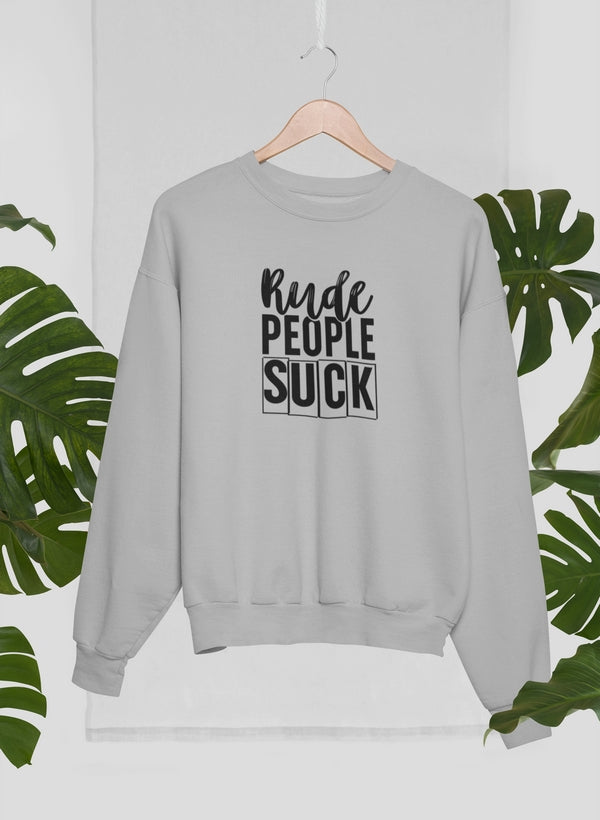 Rude People Suck Tee Sweat Shirt made from soft cotton with a vibrant graphic design, showcasing a casual and stylish look.