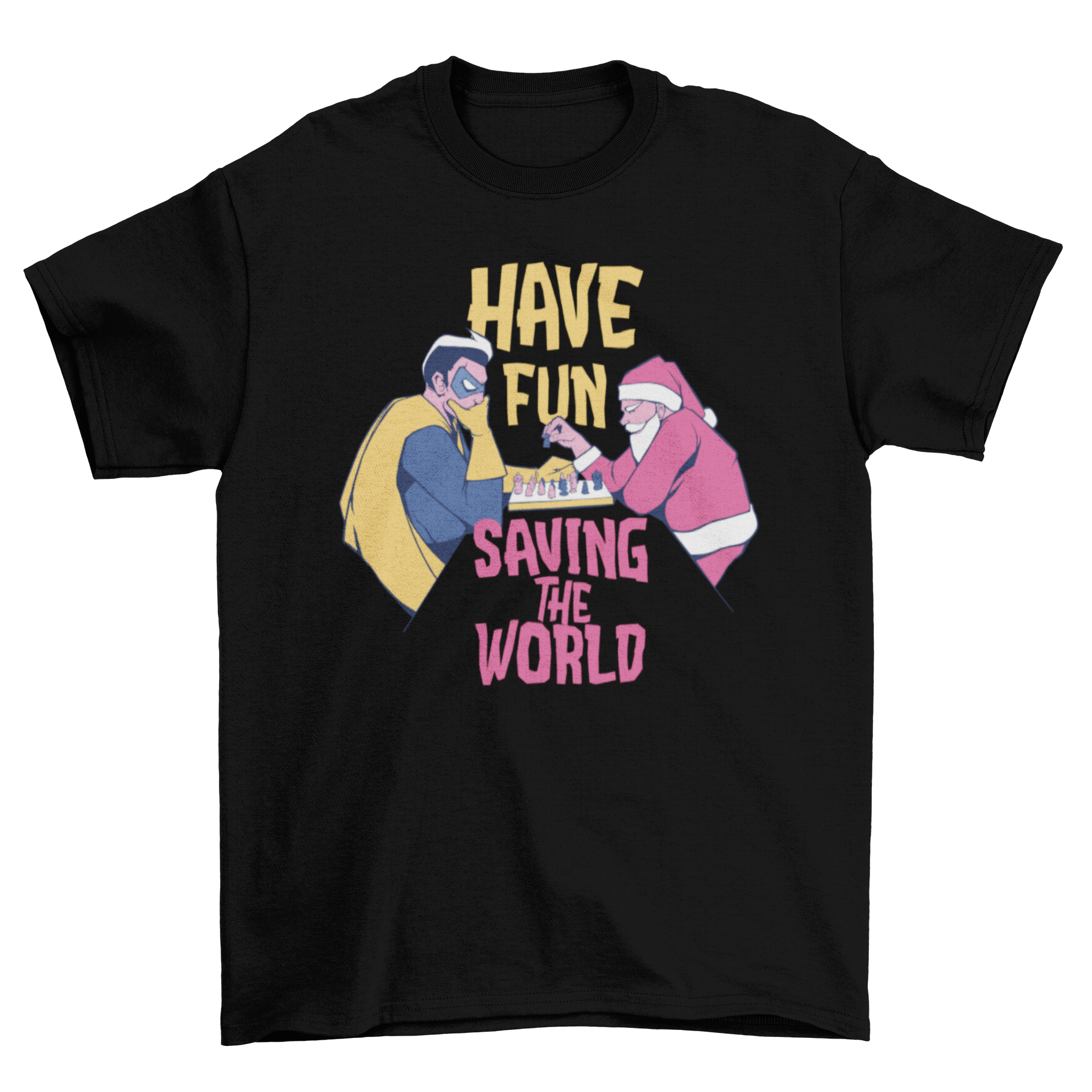 Santa and superhero playing chess on a t-shirt, featuring the quote 'Have fun saving the world'.