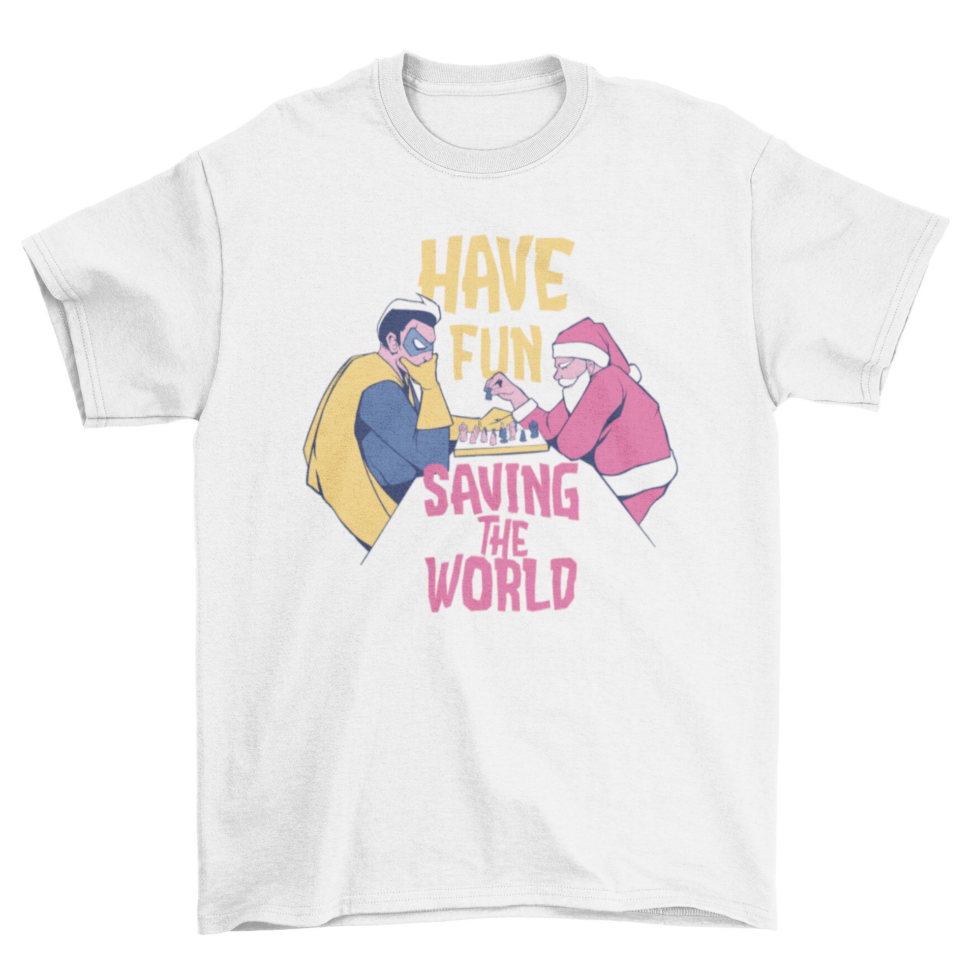 Santa and superhero playing chess on a t-shirt, featuring the quote 'Have fun saving the world'.