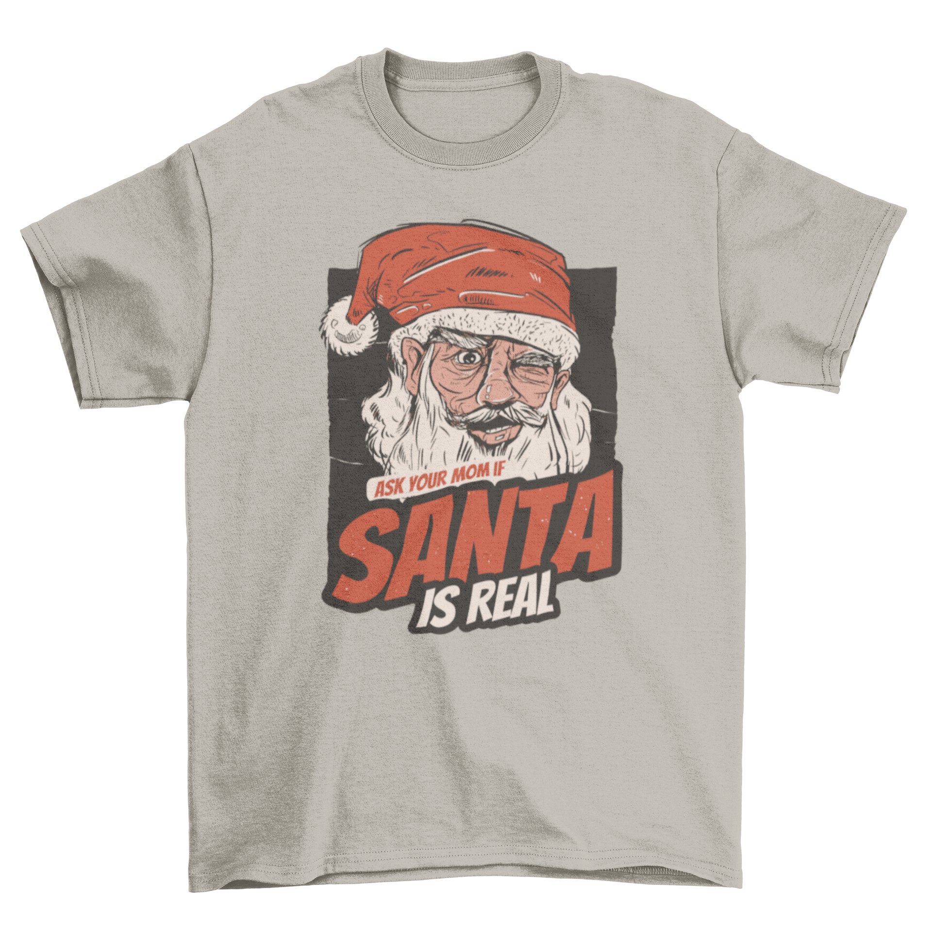 Santa is Real t-shirt featuring a colorful Santa illustration and humorous quote.