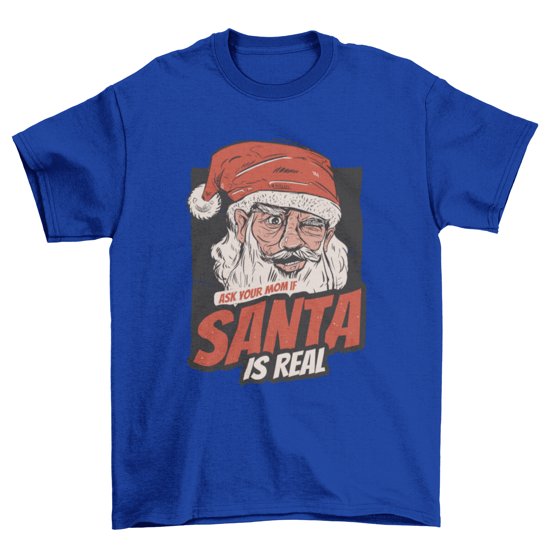 Santa is Real t-shirt featuring a colorful Santa illustration and humorous quote.