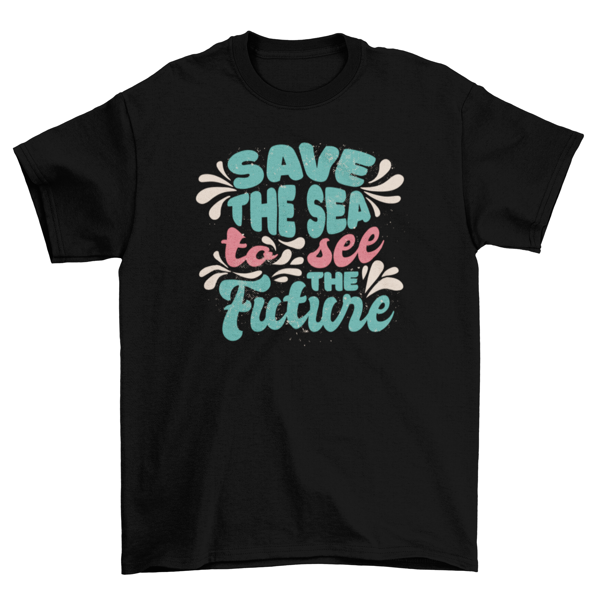 Save the Sea lettering t-shirt featuring the quote 'Save the sea to see the future' in a stylish design.