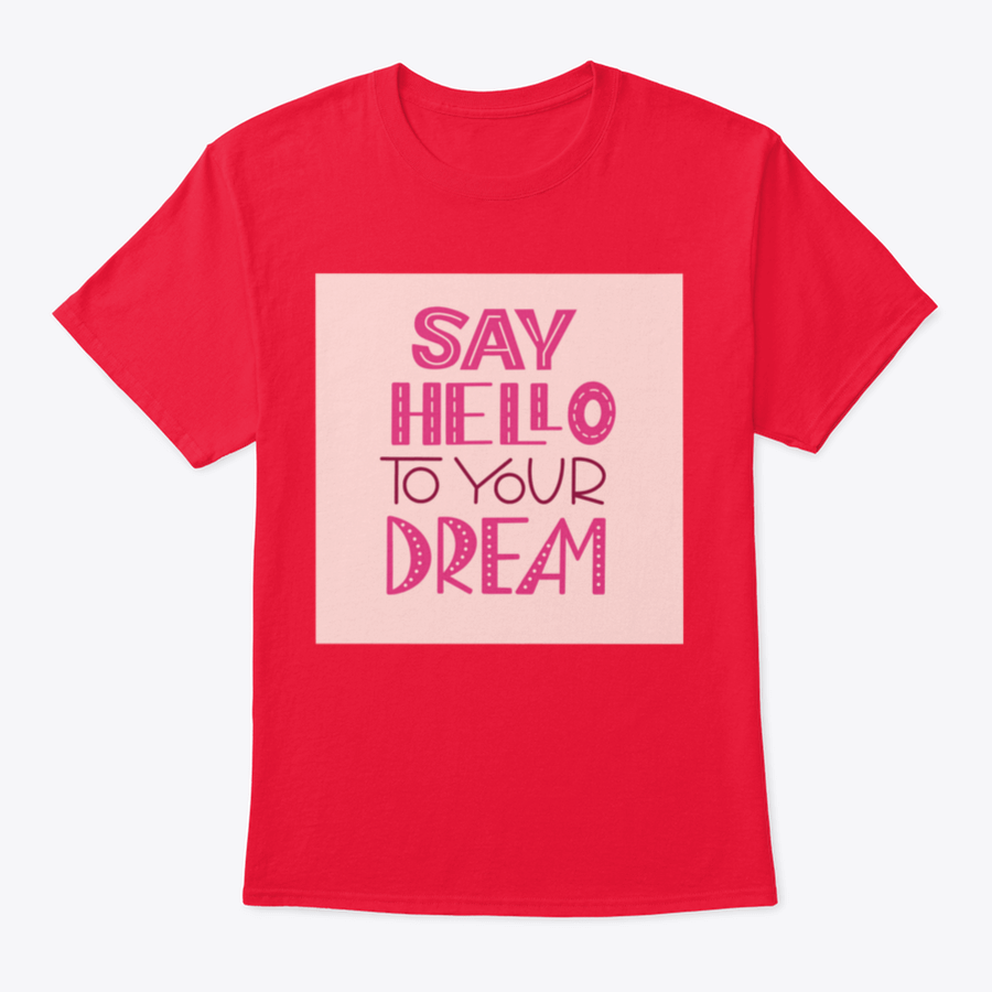 A comfortable Dream Motivational Inspirational Quote Shirt made from 100% cotton, featuring a classic fit and motivational design.