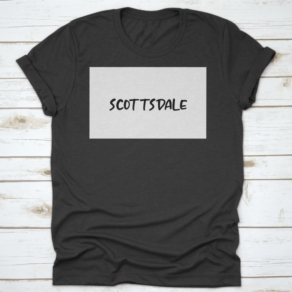 Scottsdale City Handwritten Typography Text T-shirt displayed on a neutral background, showcasing its unique design and quality fabric.