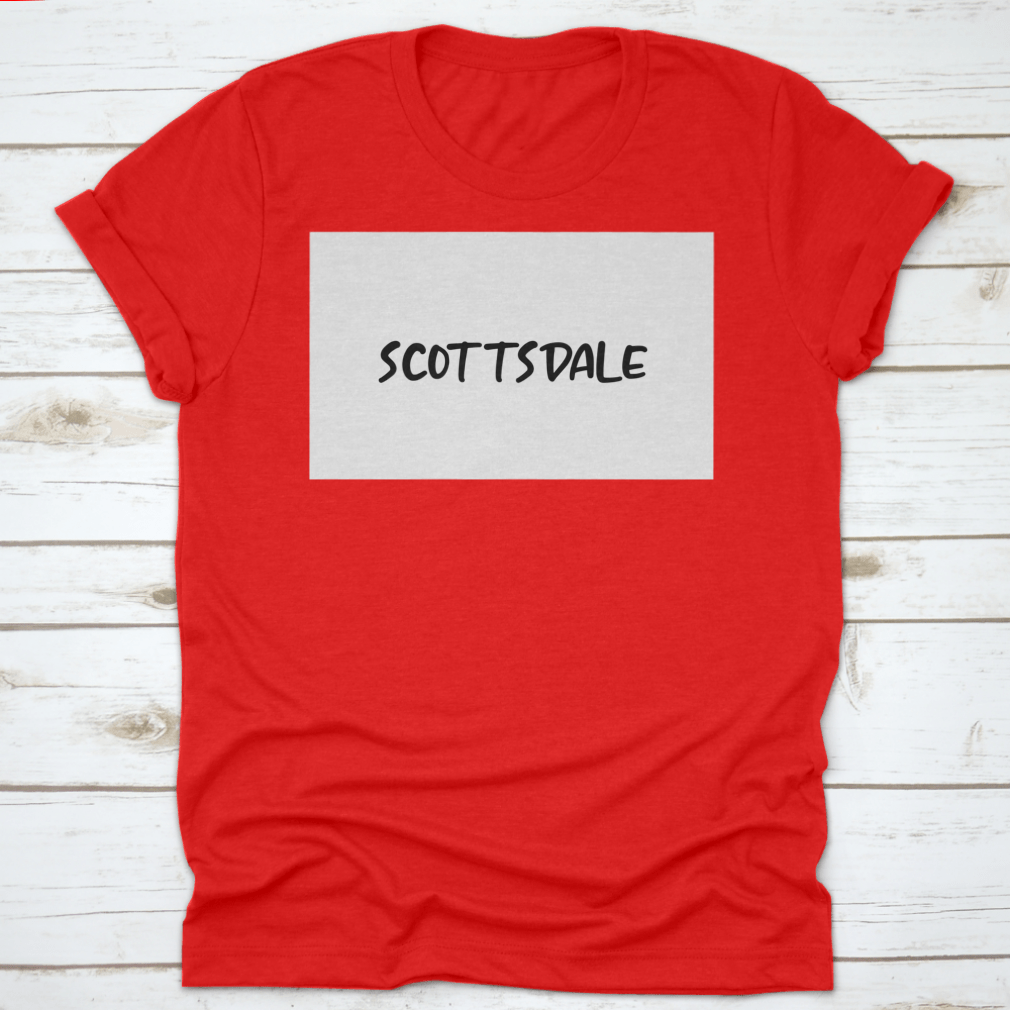 Scottsdale City Handwritten Typography Text T-shirt displayed on a neutral background, showcasing its unique design and quality fabric.