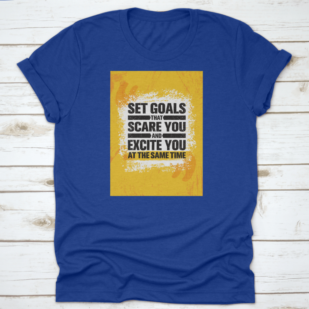 Inspiring cotton t-shirt with motivational text 'Set Goals That Scare You And Excite You', showcasing a classic fit and midweight fabric.