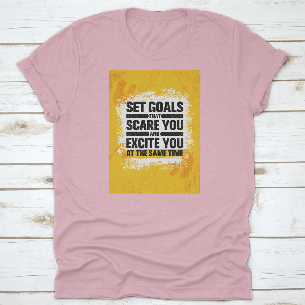 Inspiring cotton t-shirt with motivational text 'Set Goals That Scare You And Excite You', showcasing a classic fit and midweight fabric.