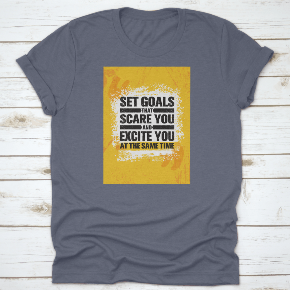 Inspiring cotton t-shirt with motivational text 'Set Goals That Scare You And Excite You', showcasing a classic fit and midweight fabric.