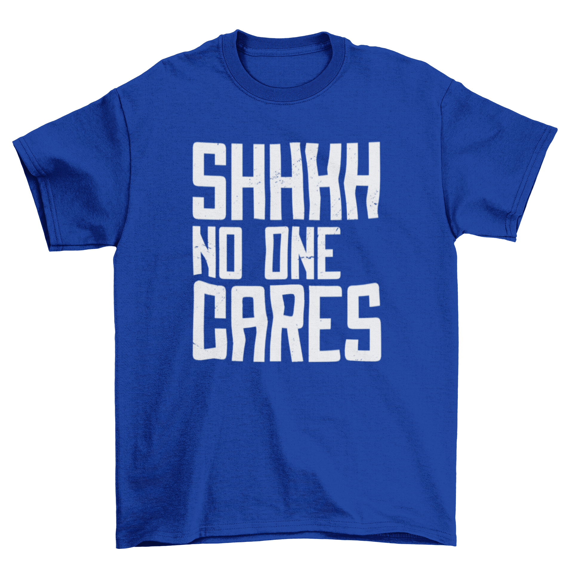 A humorous t-shirt featuring the phrase 'Shhhh no one cares' in bold typography on a minimal textured background.