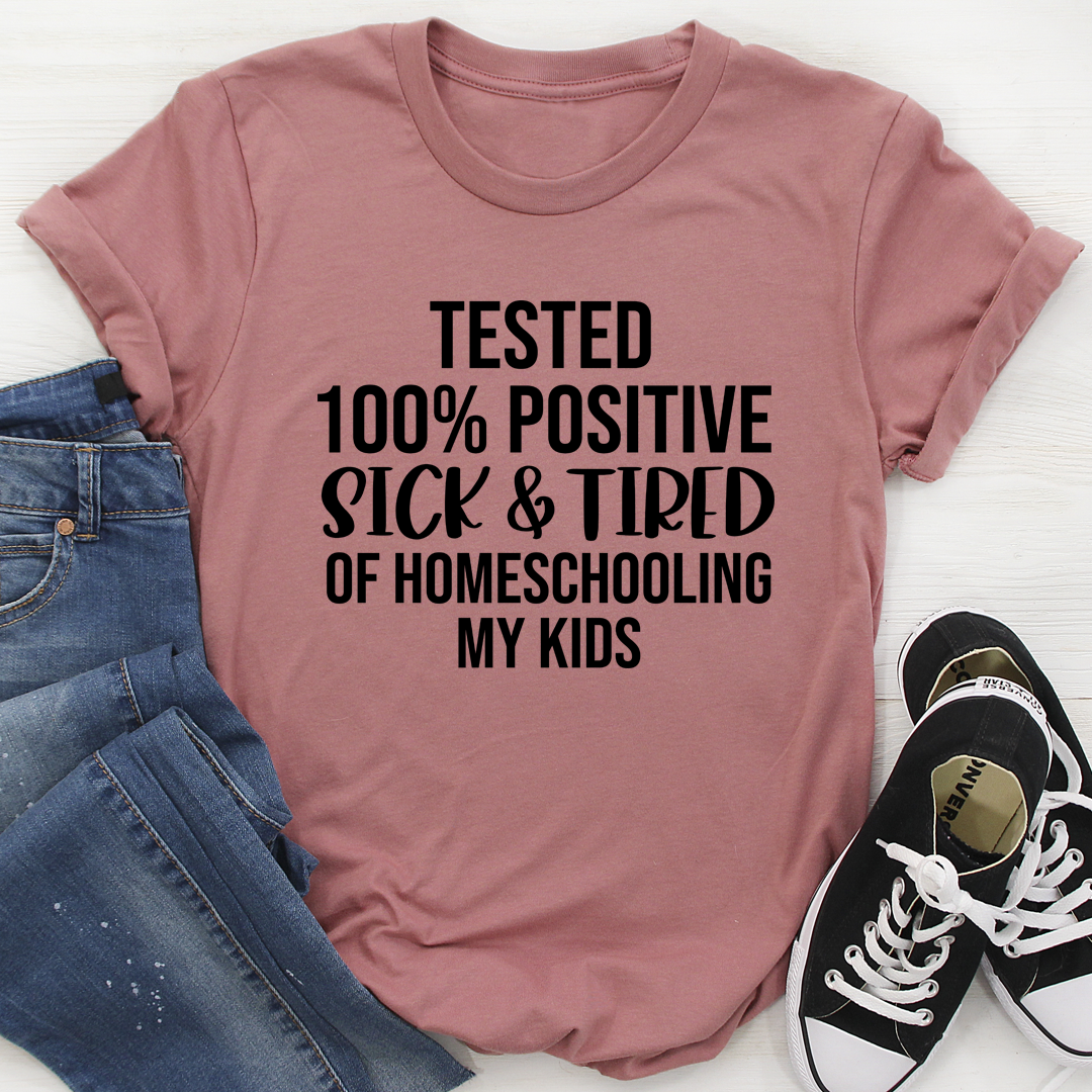 Sick & Tired Of Homeschooling My Kids T-Shirt in soft cotton, featuring a humorous print for homeschooling parents.