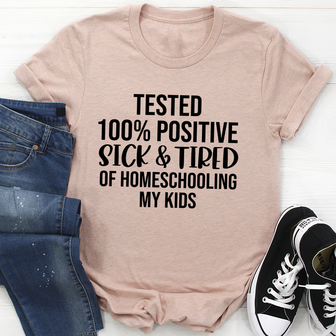 Sick & Tired Of Homeschooling My Kids T-Shirt in soft cotton, featuring a humorous print for homeschooling parents.