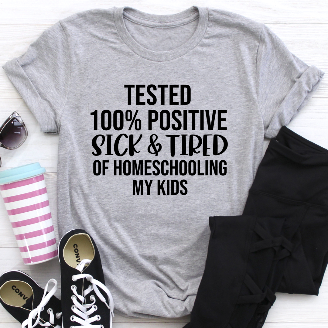 Sick & Tired Of Homeschooling My Kids T-Shirt in soft cotton, featuring a humorous print for homeschooling parents.