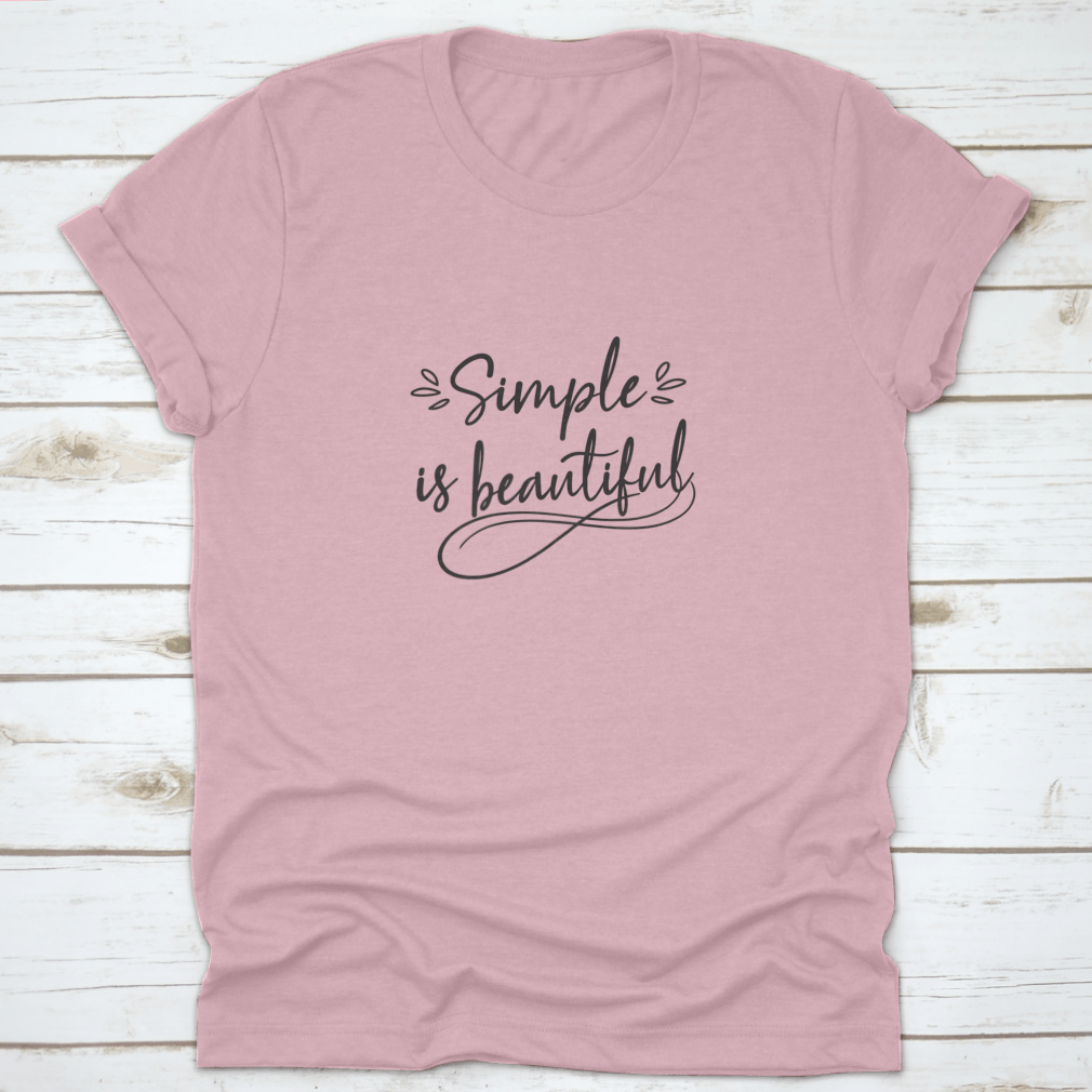 A stylish hand-drawn tee design featuring the phrase 'Simple Is Beautiful', made from 100% cotton, showcasing a classic fit.