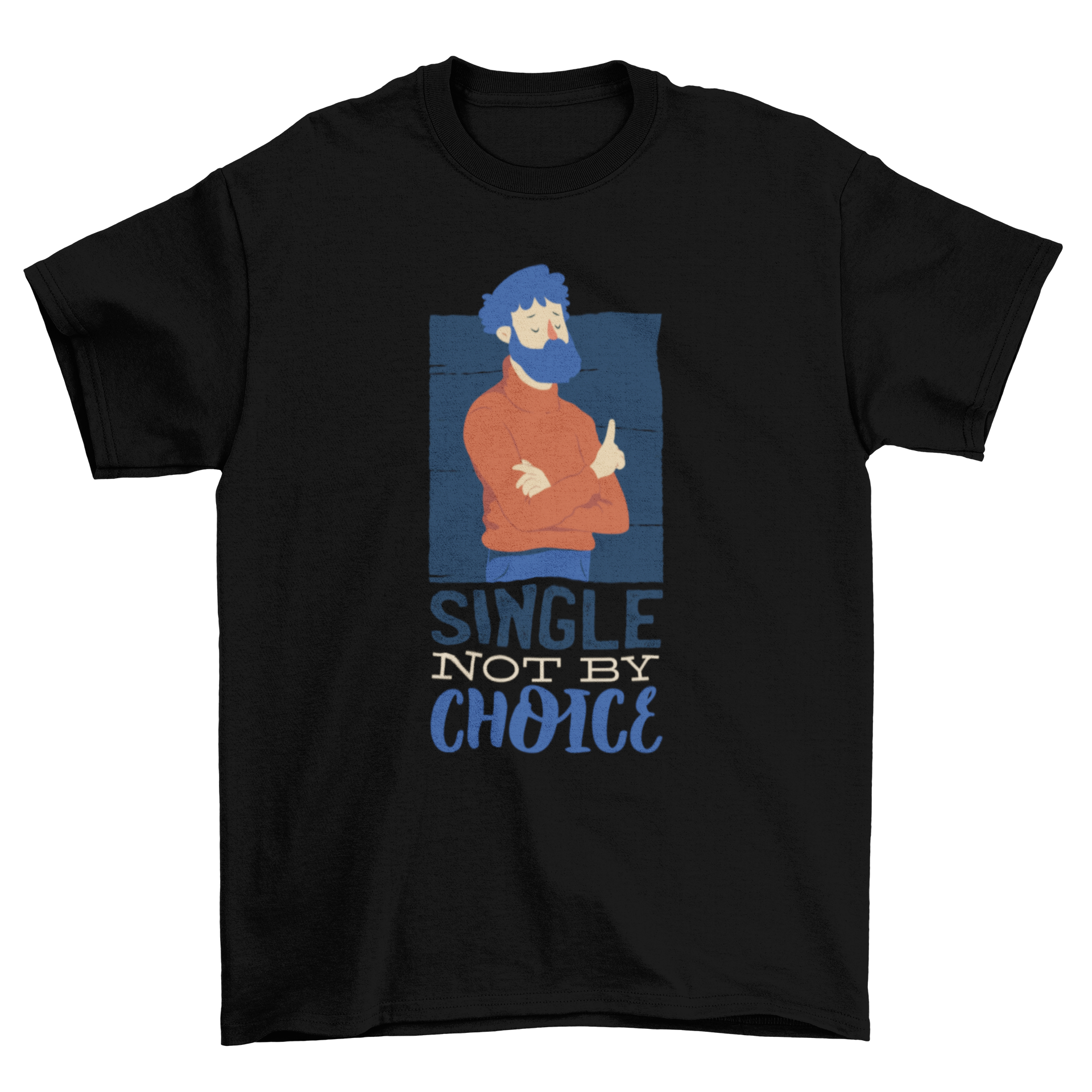 A stylish t-shirt featuring an illustration of a man with the quote 'Single not by choice', perfect for casual wear.