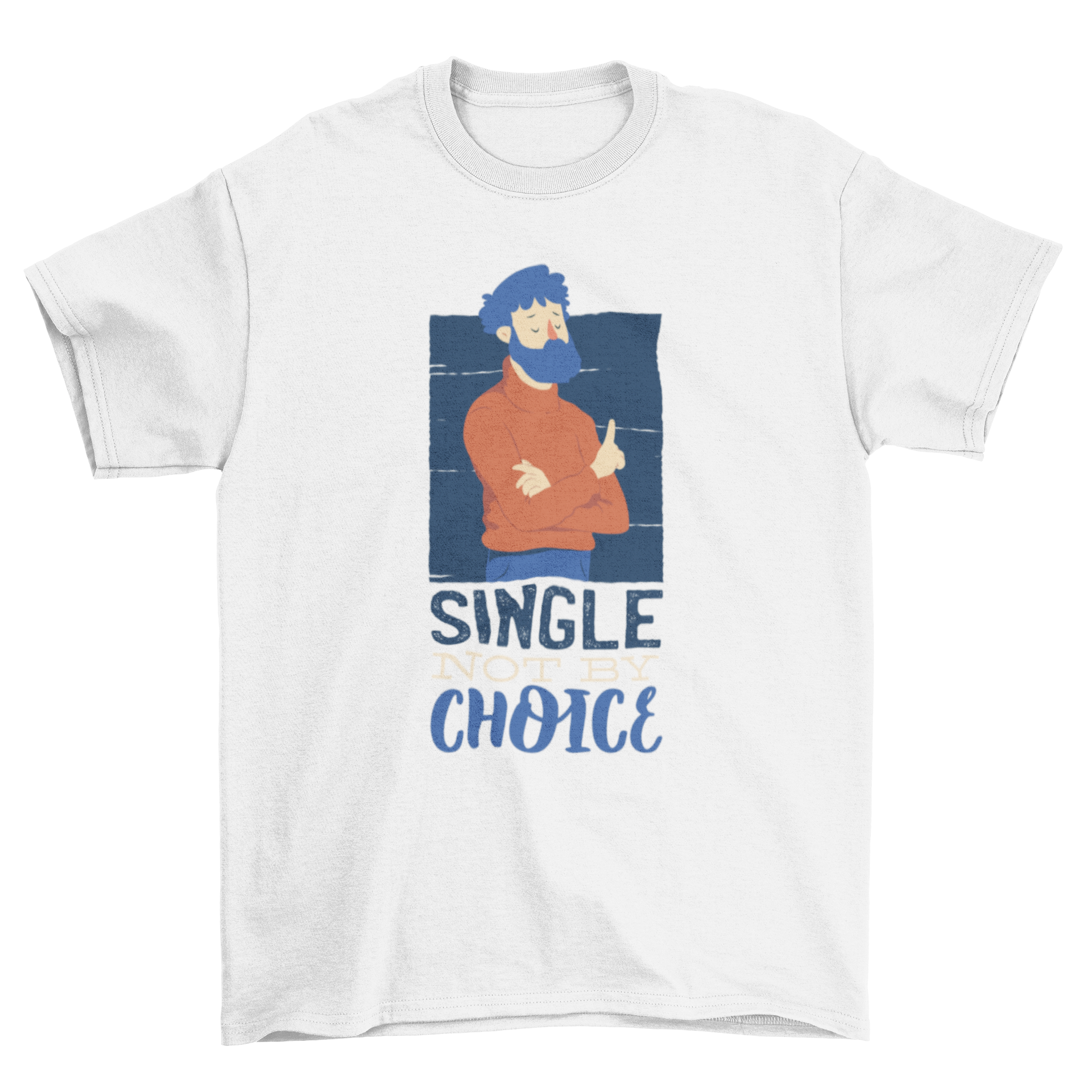 A stylish t-shirt featuring an illustration of a man with the quote 'Single not by choice', perfect for casual wear.