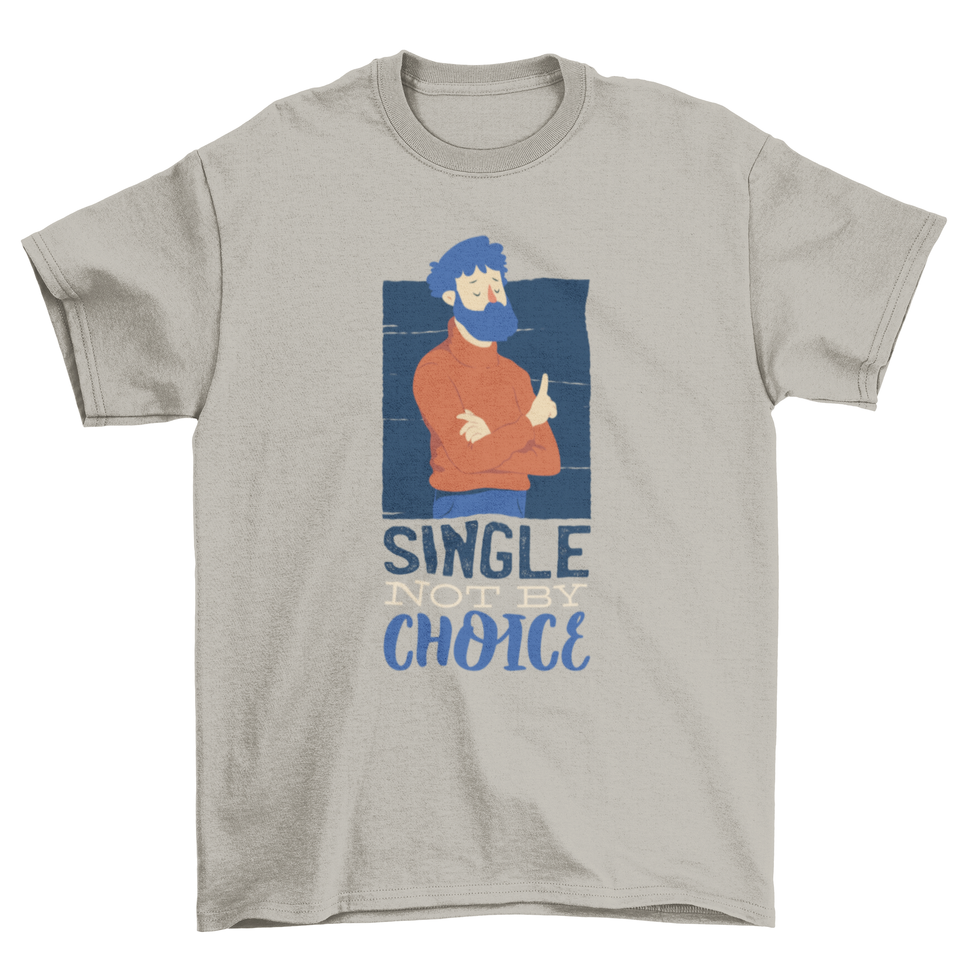 A stylish t-shirt featuring an illustration of a man with the quote 'Single not by choice', perfect for casual wear.