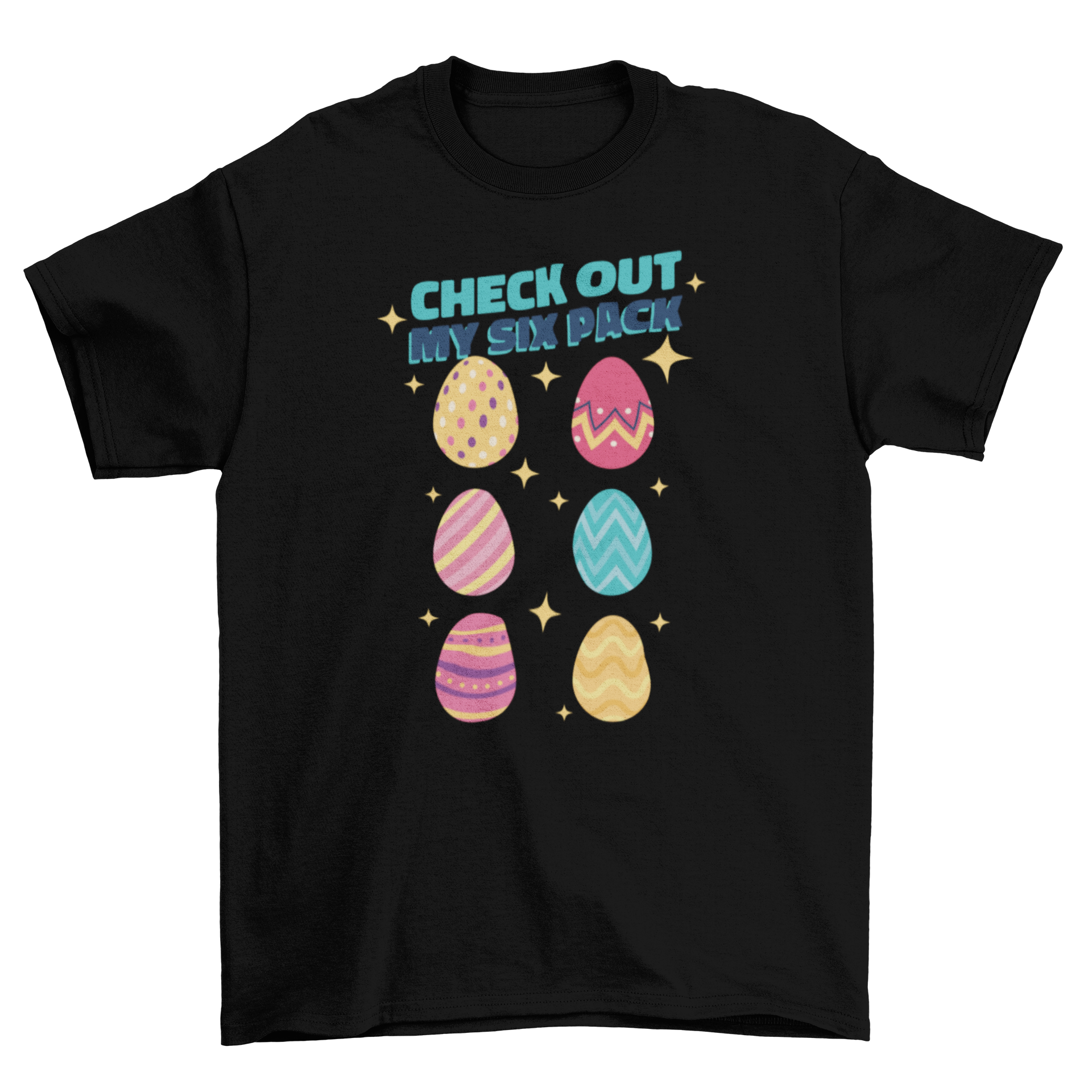 A colorful t-shirt featuring six decorated Easter eggs and the quote 'Check out my six pack' in a playful font.