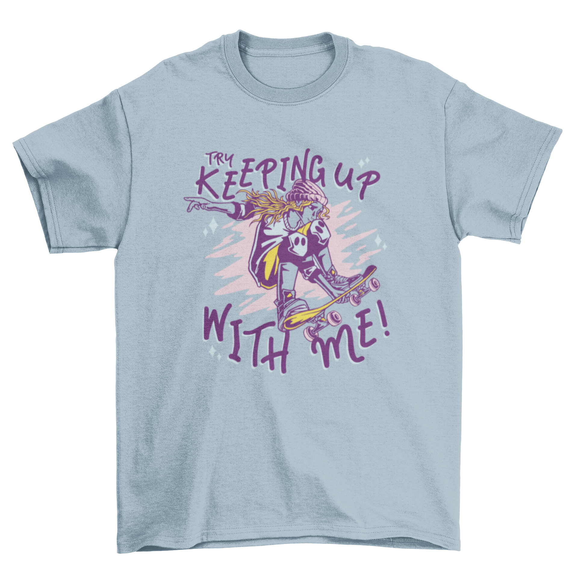 A stylish t-shirt featuring a girl skateboarding with the quote 'Try keeping up with me', perfect for skater enthusiasts.