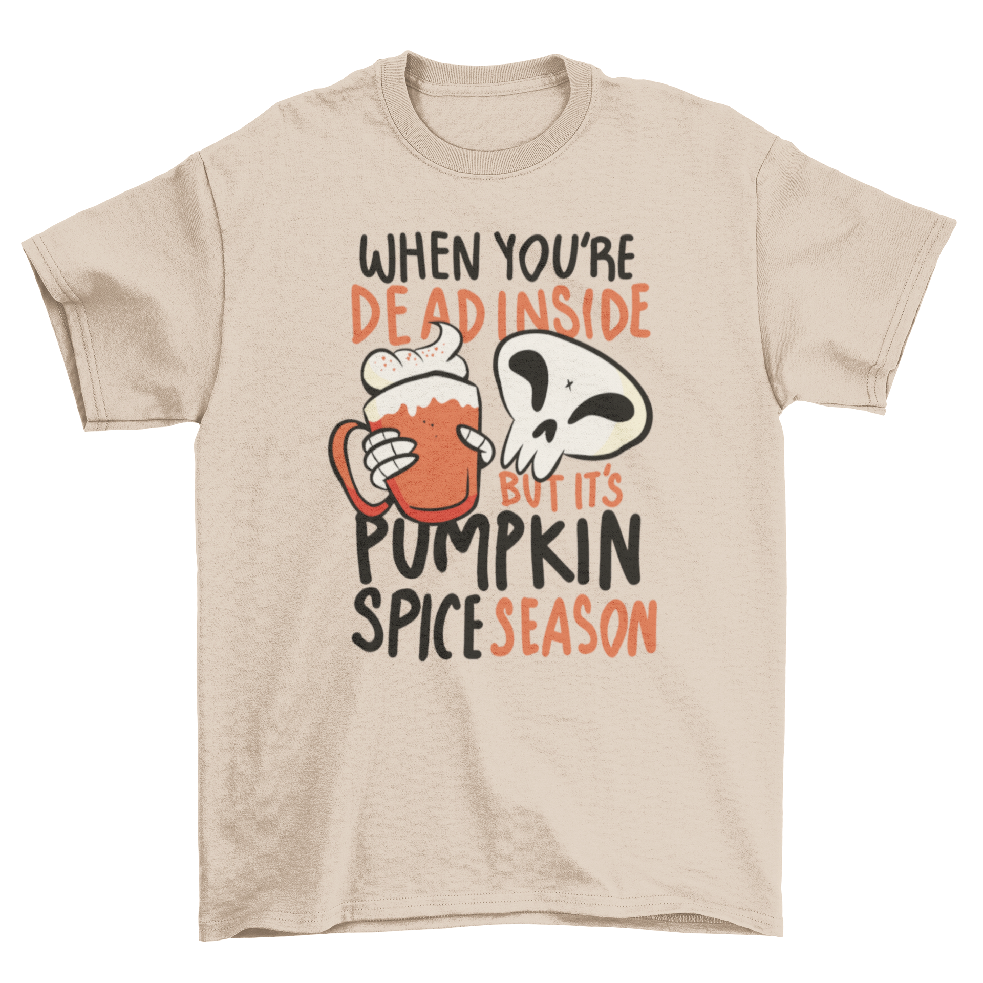 A humorous t-shirt featuring a skeleton drinking a pumpkin latte with a witty quote for Halloween.