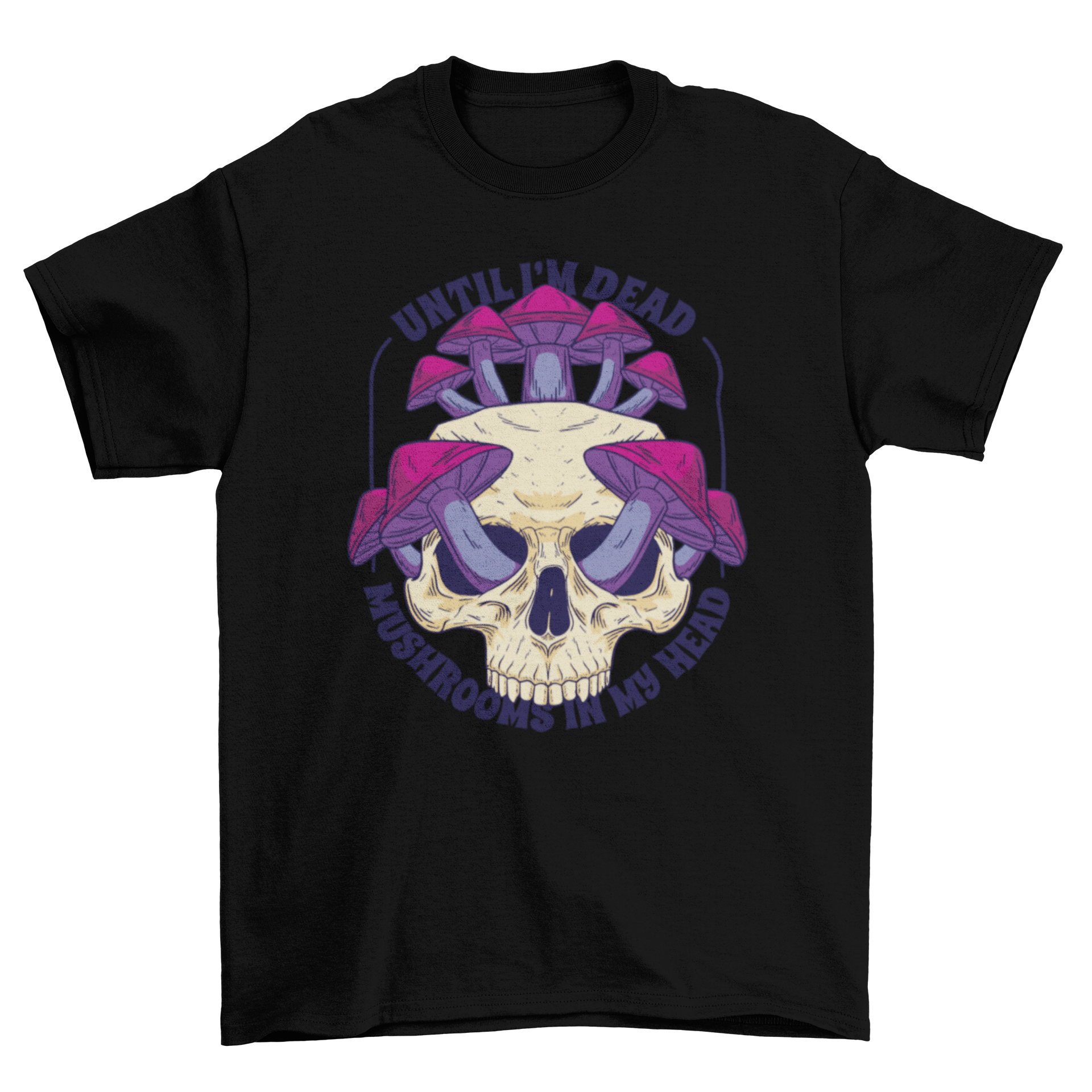 A stylish t-shirt featuring a skull filled with colorful mushrooms and the quote 'Until I'm dead, mushrooms in my head'.