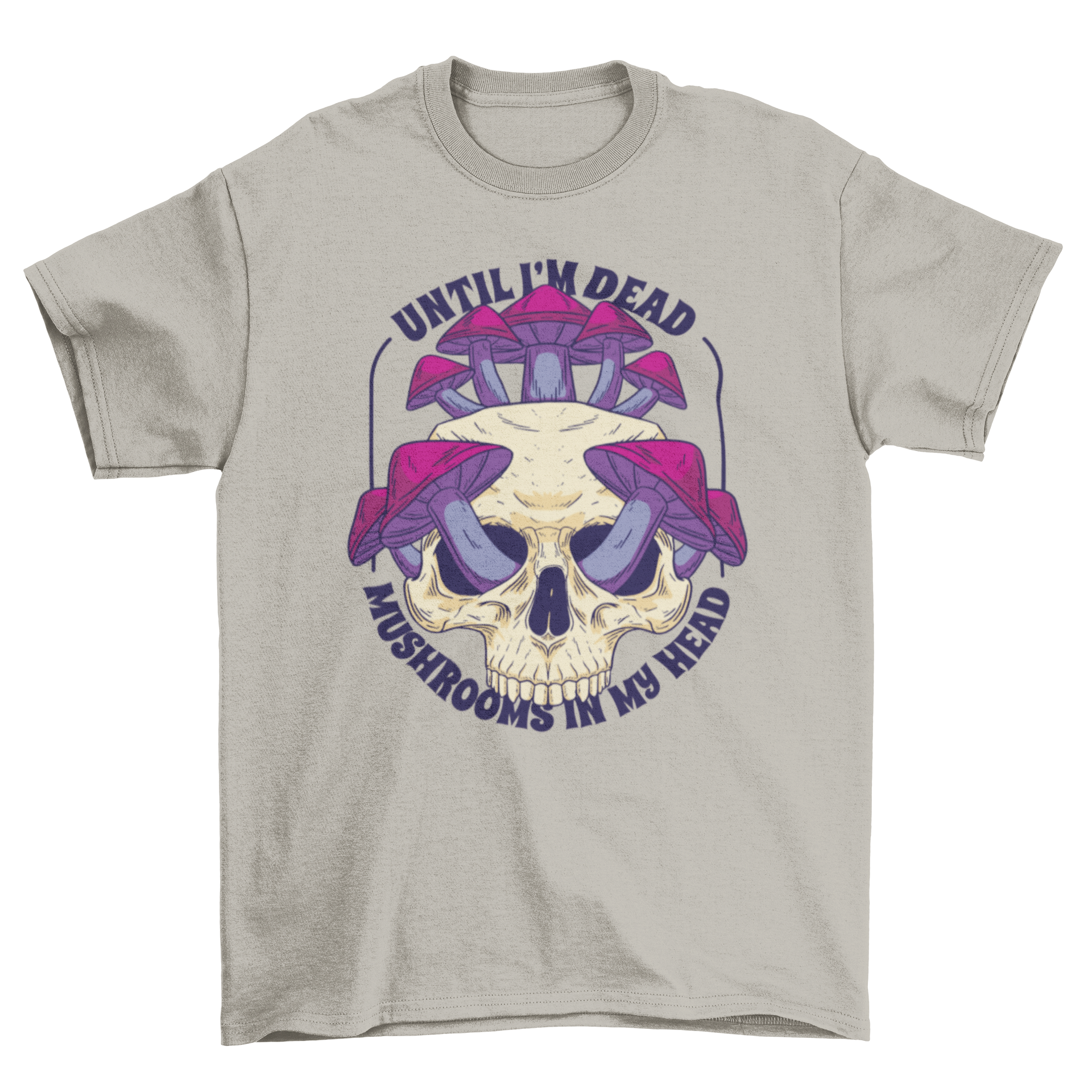 A stylish t-shirt featuring a skull filled with colorful mushrooms and the quote 'Until I'm dead, mushrooms in my head'.