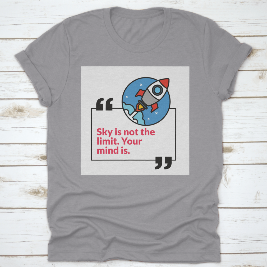 A stylish 'Sky Is Not The Limit Your Mind' T-Shirt made from 100% cotton, featuring a motivational design perfect for casual wear.