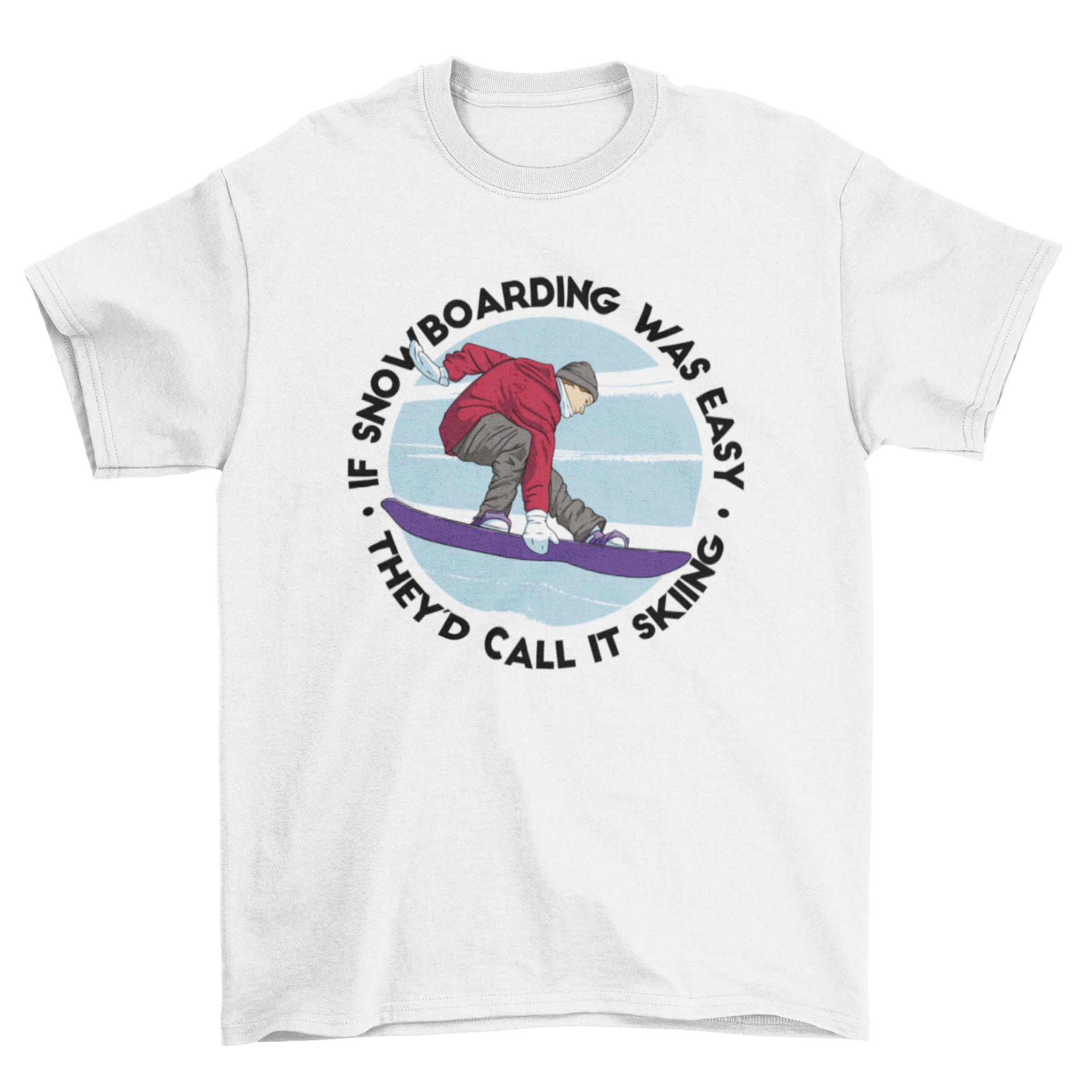 A stylish t-shirt featuring a snowboarder and a humorous quote about snowboarding.