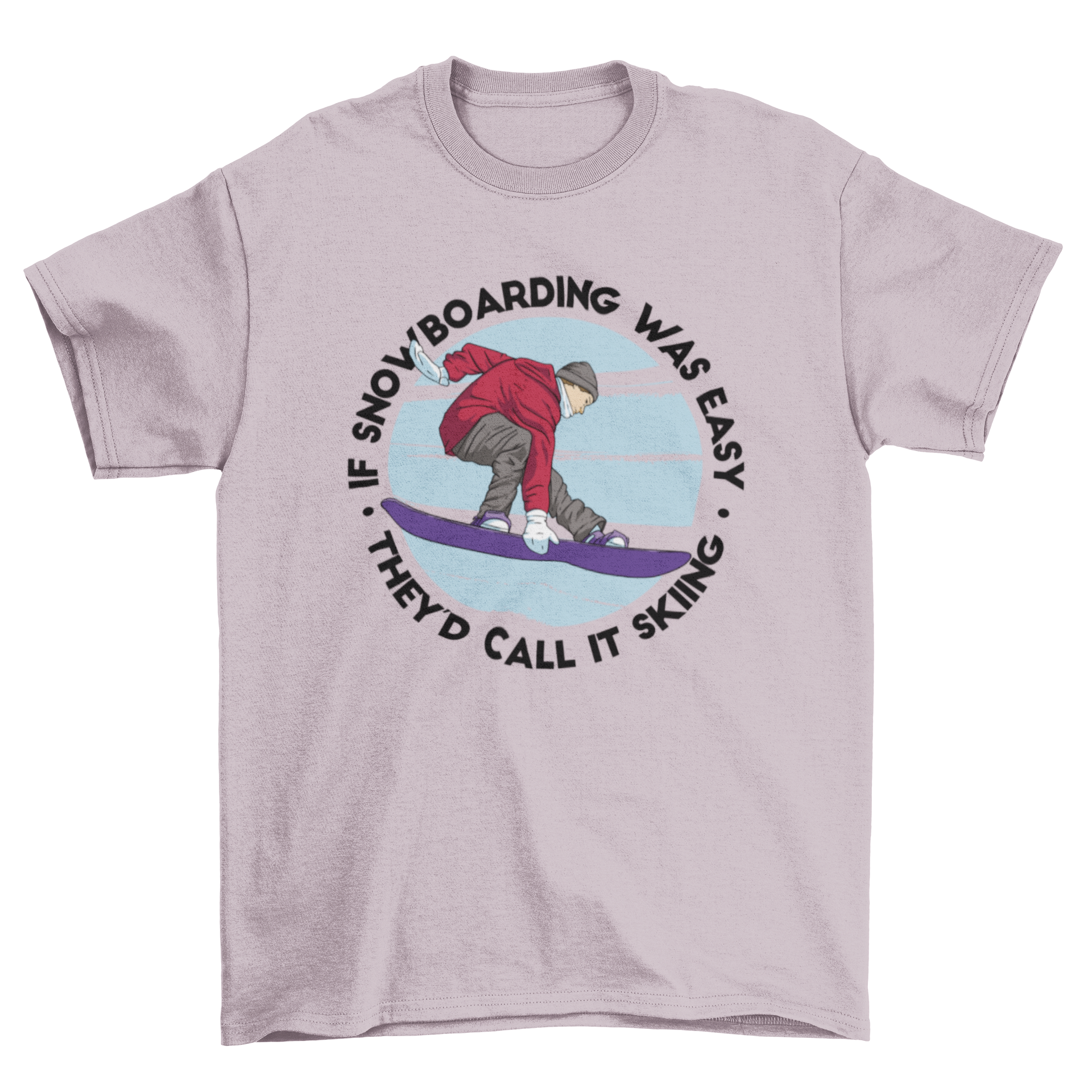 A stylish t-shirt featuring a snowboarder and a humorous quote about snowboarding.