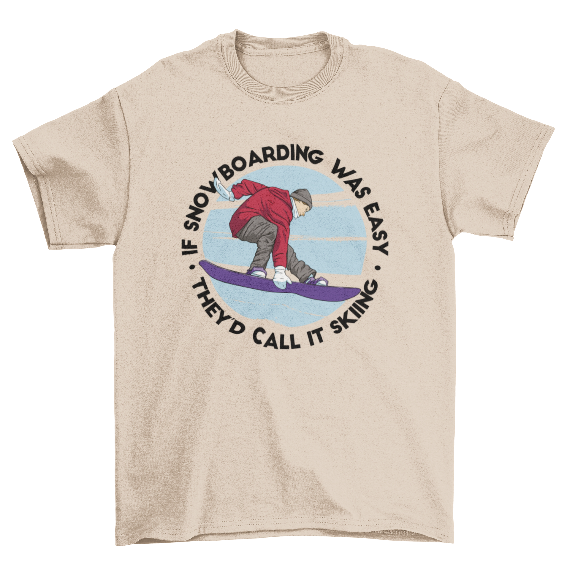 A stylish t-shirt featuring a snowboarder and a humorous quote about snowboarding.