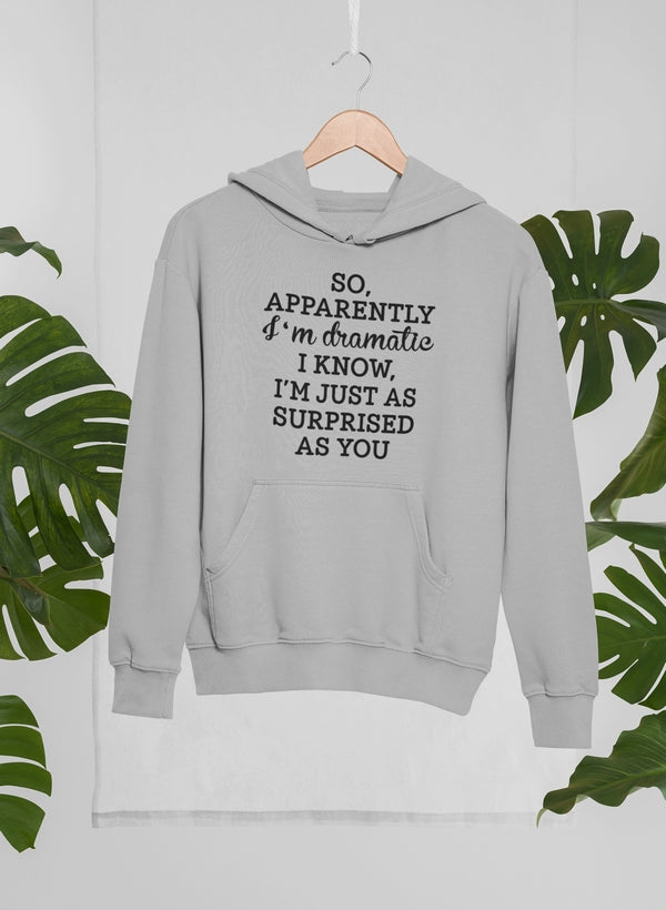 So Apparently I'm Dramatic Hoodie featuring a unique artistic design, adjustable hood, and cozy fleece lining, perfect for casual wear.