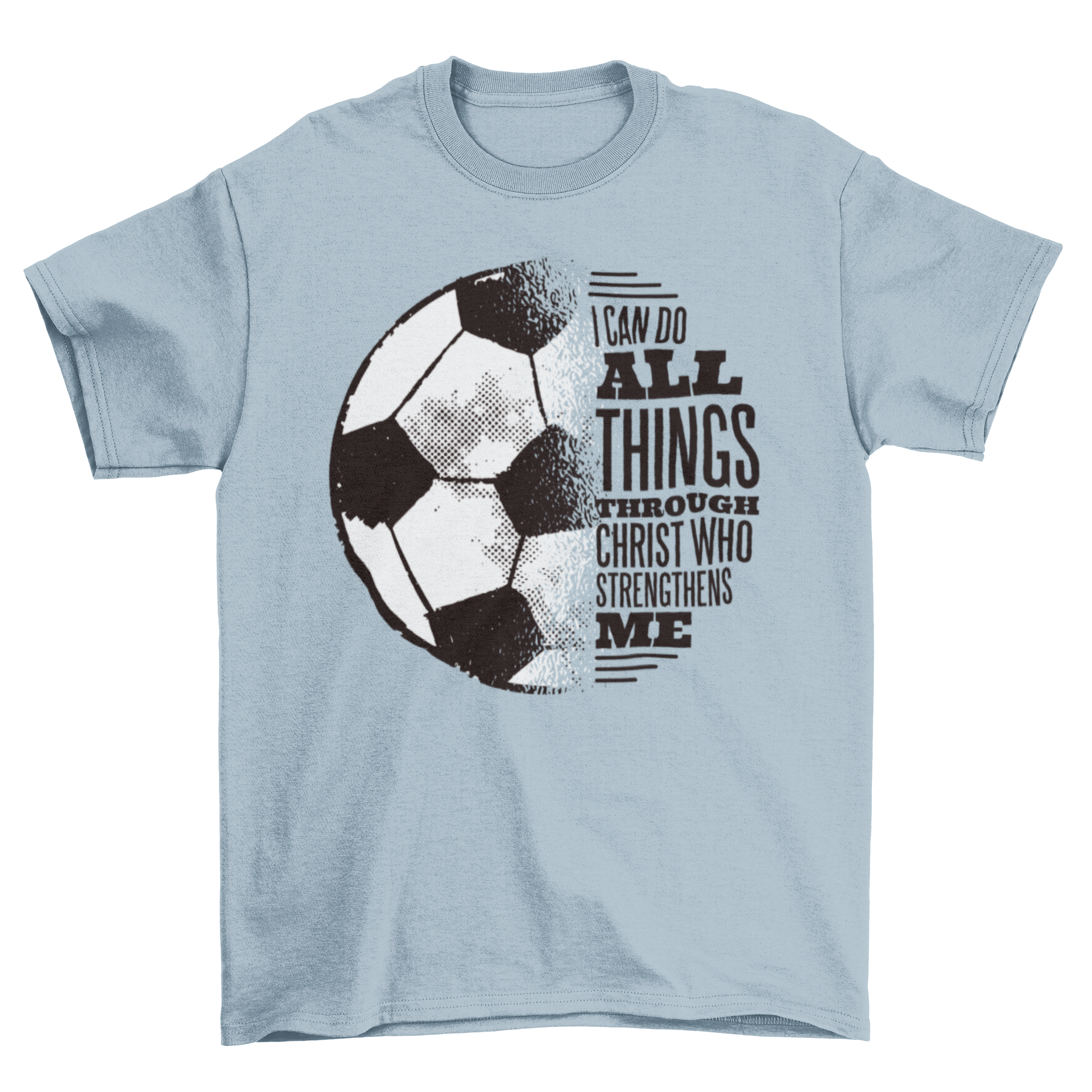 A stylish t-shirt featuring a soccer ball illustration and the quote 'I can do all things through Christ who strengthens me'.