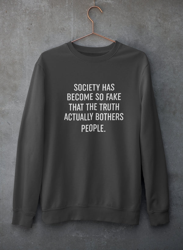 Society Has Become So Fake Sweat Shirt featuring a unique artistic design, cozy fleece lining, and adjustable cuffs.