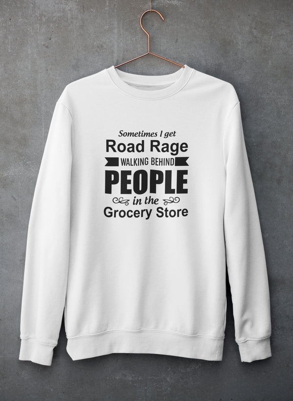 Sometimes I Get Road Rage Walking Sweat Shirt featuring a unique artistic design, cozy fleece lining, and adjustable cuffs.